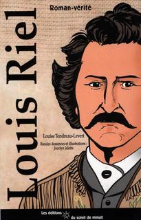 Louis Riel - Roman vérité